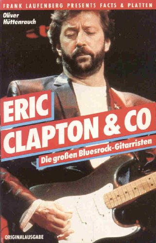 Beispielbild fr Eric Clapton und Co. Die groen Bluesrock- Gitarristen. zum Verkauf von medimops