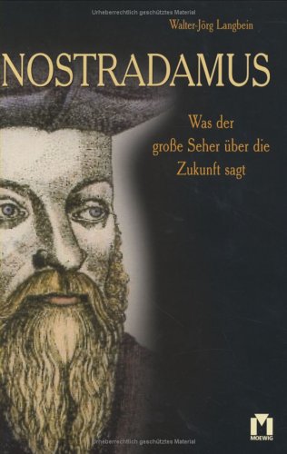 Nostradamus. Was der große Seher über die Zukunft sagt - Langbein, Walter-Jörg