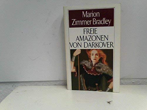 Freie Amazonen von Darkover / Marion Zimmer Bradley. [Aus d. Amerikan. von Rosemarie Hundertmarck] - Bradley, Marion Zimmer (Verfasser)