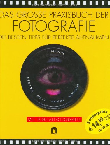 Stock image for Das groe Praxisbuch der Fotografie. Die besten Tipps fr perfekte Aufnahmen. Mit Digitalfotografie for sale by medimops