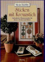 9783811841819: Sticken mit Kreuzstich. Farbenfrohe Pflanzenmotive fr Kissen, Decken und Bilder