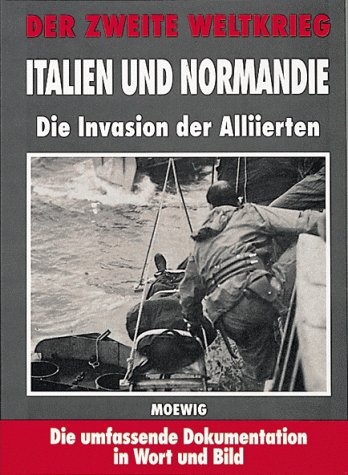 Der Zweite Weltkrieg Italien und Normandie Die Invasion der Alliierten Die umfassende Dokumentati...