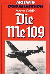 Die ME 109. Aus dem Amerikanischen (Me 109; 1968) von Wilhelm Hesz. - Caidin, Martin
