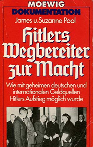 Imagen de archivo de Hitlers Wegbereiter zur Macht - Wie mit geheimen deutschen und internationalen Geldquellen Hitlers Aufstieg mglich wurde a la venta por Kunst und Schund