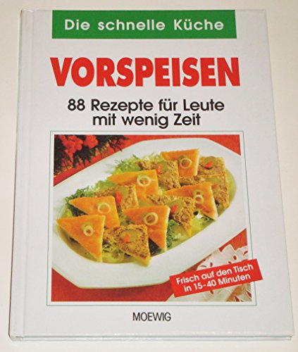 Stock image for Vorspeisen - 88 Rezepte fr Leute mit wenig Zeit (Die schnelle Kche) for sale by Bildungsbuch