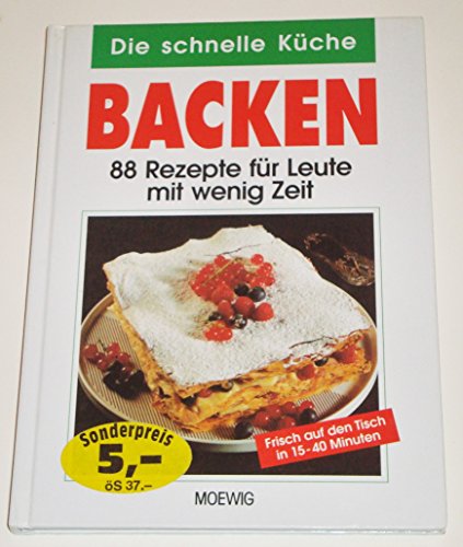 Stock image for Die schnelle Kche: Backen. 88 Rezepte fr Leute mit wenig Zeit - frisch auf den Tisch in 15 - 40 Minuten for sale by Paderbuch e.Kfm. Inh. Ralf R. Eichmann