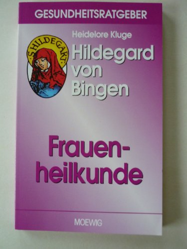 Frauenheilkunde nach Hildegard von Bingen von Heidelore Kluge ; - Kluge, Heidelore