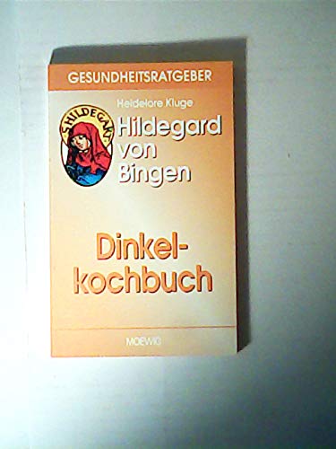 Hildegard von Bingen. Dinkelkochbuch - Kluge, Heidelore