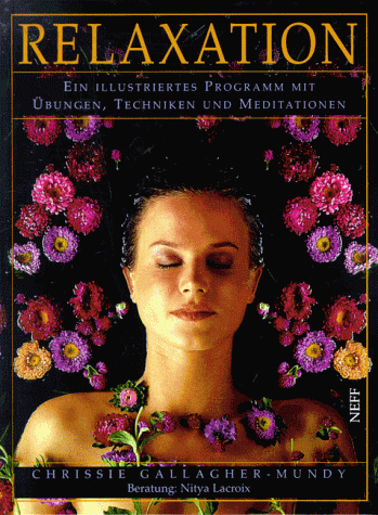Beispielbild fr Relaxation. Ein illustriertes Programm mit bungen, Techniken und Meditationen. Beratung Nitya Lacroix. zum Verkauf von Worpsweder Antiquariat