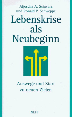 Beispielbild fr Lebenskrise als Neubeginn. Auswege und Start zu neuen Zielen zum Verkauf von Versandantiquariat Felix Mcke