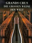 Stock image for Grand Crus. Die groen Weine der Welt for sale by medimops