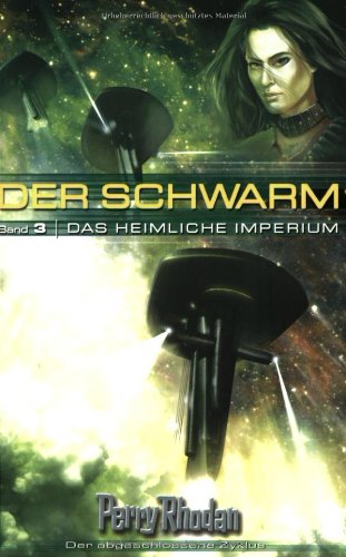 Stock image for Perry Rhodan. Das heimliche Imperium. Der Schwarm 03. for sale by Modernes Antiquariat - bodo e.V.