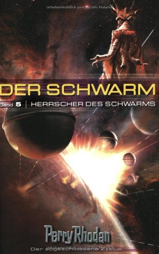 Perry Rhodan. Herrscher des Schwarms. Der Schwarm 05. - Rhodan, Perry