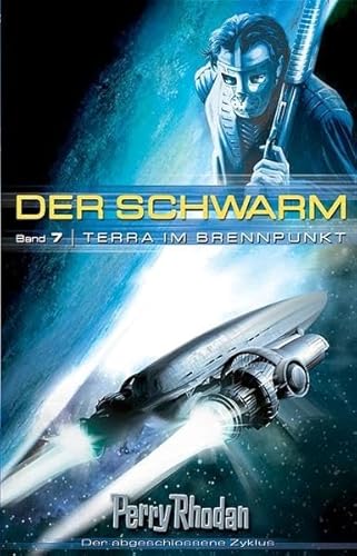 Perry Rhodan. Terra im Brennpunkt. Der Schwarm 07. - Rhodan, Perry