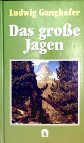 DAS GROSSE JAGEN. - Ganghofer