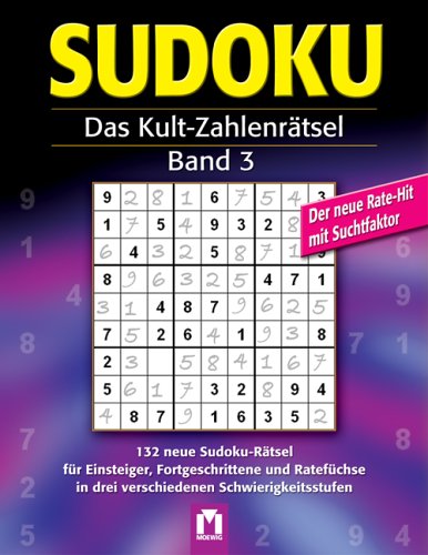 SUDOKU - Das Kult-Zahlenrätsel / Band 3: 132 neue Sudoku-Rätsel für Einsteiger, Fortgeschrittene und Ratefüchse in drei verschiedenen Schwierigkeitsstufen