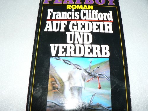 Auf Gedeih und Verderb: Roman. Playboy Bd. Nr.: 6156. - Clifford, Francis
