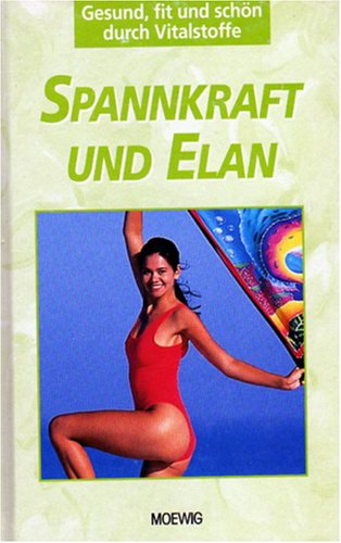Stock image for Spannkraft und Elan / Gesund, fit und schn durch Vitalstoffe for sale by medimops