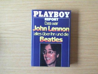 Das war John Lennon. Alles über ihn und die Beatles. Playboy Report