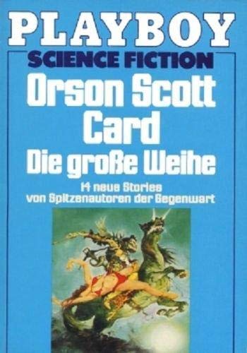 Orson Scott Card - Die große Weihe. 14 neue Stories von Spitzenautoren der Gegenwart. Playboy Science Fiction - Torgeson, Roy (Hrsg.)