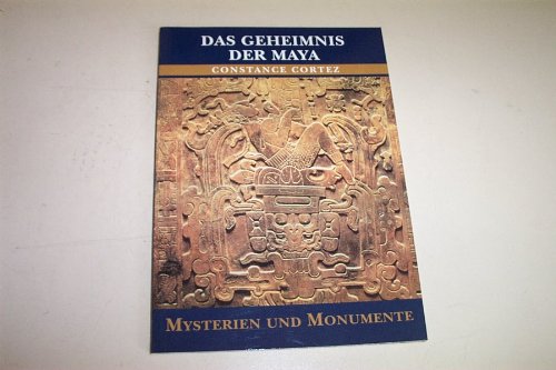 9783811867734: Das Geheimnis der Maya (Mysterien und Monumente) - Constance Cortez