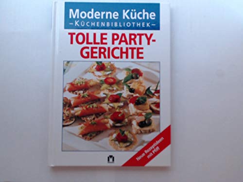 Stock image for Tolle Party-Gerichte neue Rezeptideen mit Pfiff for sale by Antiquariat Buchhandel Daniel Viertel