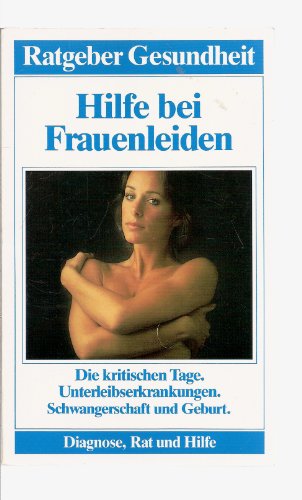 Beispielbild fr Hilfe bei Frauenleiden (Ratgeber Gesundheit - Diagnose, Rat und Hilfe) zum Verkauf von Leserstrahl  (Preise inkl. MwSt.)