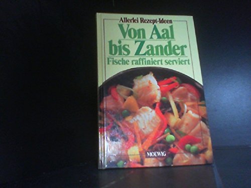 Stock image for Von Aal bis Zander. Fisch raffiniert serviert for sale by Martin Preu / Akademische Buchhandlung Woetzel