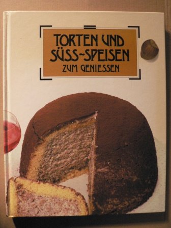 Torten und süsse Speisen zum Geniessen Moewig Verlag