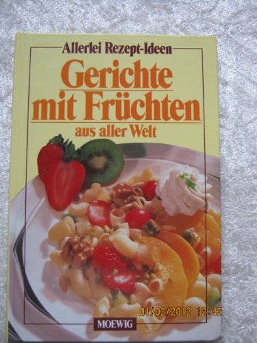 Beispielbild fr Allerlei Rezept-Ideen. Gerichte mit Früchten aus aller Welt zum Verkauf von Versandantiquariat Felix Mcke