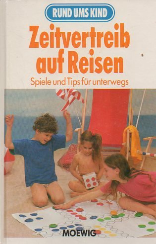 Rund ums Kind Zeitvertreib auf Reisen Spiele und Tips für unterwegs