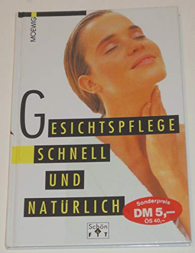 Stock image for Gesichtspflege schnell und natrlich. Schn & Fit. Hardcover for sale by Deichkieker Bcherkiste