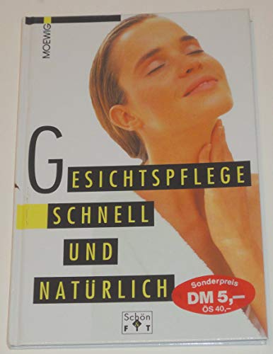 Stock image for Gesichtspflege schnell und natrlich. Schn & Fit. Ratgeber. Hardcover for sale by Deichkieker Bcherkiste