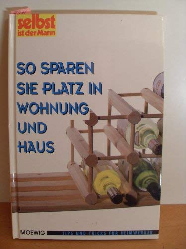 9783811885226: So sparen Sie Platz in Haus und Wohnung. Selbst ist der Mann.