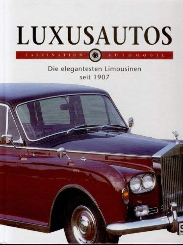 Stock image for Luxusautos : Die elegantesten Limousinen seit 1907 for sale by mneme