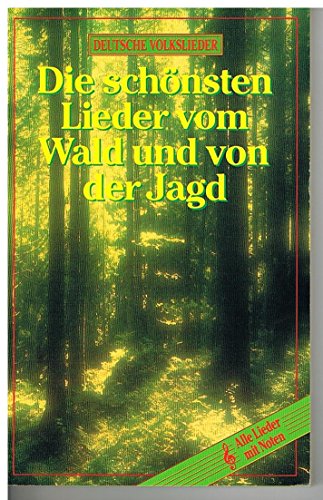 Beispielbild fr Die schnsten Lieder vom Wald und von der Jagd (Deutsche Volkslieder) zum Verkauf von ABC Versand e.K.