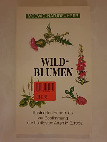Stock image for Wildblumen Moewig-Naturfhrer. Illustriertes Handbuch zur Bestimmung der hufigsten Arten in Europa for sale by Abrahamschacht-Antiquariat Schmidt