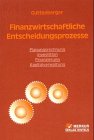 finanzwirtschaftliche entscheidungsprozesse. planungsrechnung investition finanzierung kapitalver...