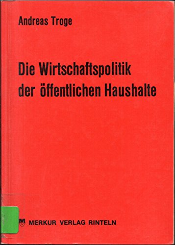 Stock image for Die Wirtschaftspolitik der ffentlichen Haushalte : Leitfaden der Wirtschaftspolitik. 2., berarb. u. erw. Aufl. for sale by Wissenschaftliches Antiquariat Kln Dr. Sebastian Peters UG