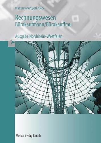 Rechnungswesen, BÃ¼rokaufmann / BÃ¼rokauffrau, Ausgabe Nordrhein-Westfalen, Lehrbuch (9783812002578) by Waltermann; Speth; Borgmann; Beck