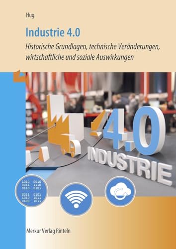 Beispielbild fr Industrie 4.0: Historische Grundlagen, technische Vernderungen,wirtschaftliche und soziale Auswirkungen zum Verkauf von medimops