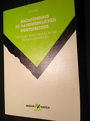 Buchführung im handwerklichen Meisterbetrieb - mit einer Einführung in die EDV-Buchhaltung. - Ligniez, Gerd