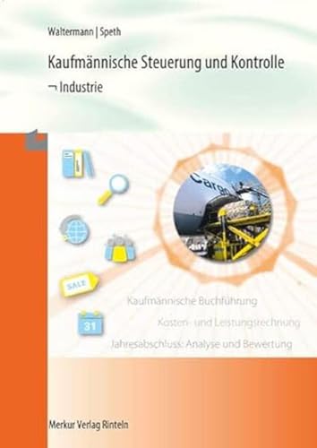 Beispielbild fr Kaufmnnische Steuerung und Kontrolle - Industrie: Lehrplanbezug: Rahmenlehrplan. Lernfelder 3, 4, 8, 6, 7, 10 zum Verkauf von medimops