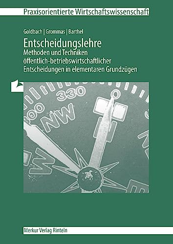 Beispielbild fr Entscheidungslehre: Methoden und Techniken ffentlich-betriebswirtschaftlicher Entscheidungen in elementaren Grundzgen zum Verkauf von medimops