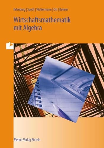 Wirtschaftsmathematik mit Algebra - Ihlenburg, Peter, Speth, Hermann