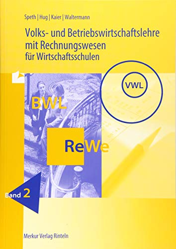 Volks- und Betriebswirtschaftslehre mit Rechnungswesen fr Wirtschaftsschulen - Speth, Hermann; Hug, Hartmut; Kaier, Alfons; Hartmann, Gernot; Hahn, Hans-Jrgen; Hrter, Friedrich; Waltermann, Aloys