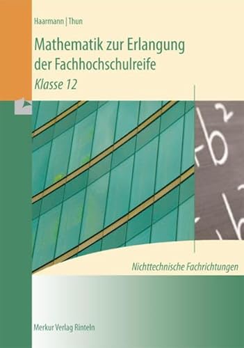 9783812005609: Mathematik zur Erlangung der Fachhochschulreife. Nichttechnische Fachrichtungen: Klasse 12