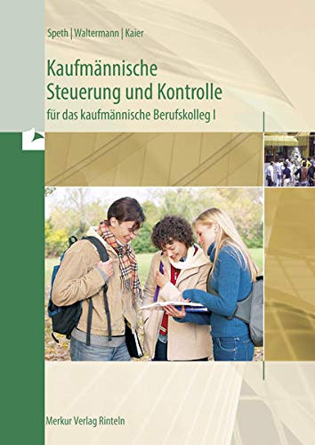 Beispielbild fr Kaufmnnische Steuerung und Kontrolle fr das kaufmnnische Berufskolleg 1. Ausgabe Baden-Wrttemberg zum Verkauf von medimops