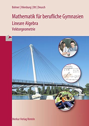 Mathematik für berufliche Gymnasien - Lineare Algebra: Vektorgeometrie - Bohner, Kurt, Ihlenburg, Peter