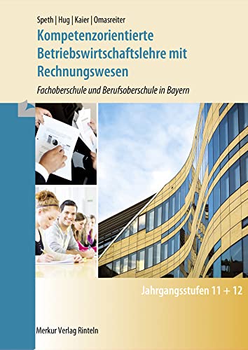 Beispielbild fr Kompetenzorientierte Betriebswirtschaftslehre mit Rechnungswesen: Fachoberschule und Berufsoberschule in Bayern zum Verkauf von medimops